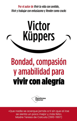 BONDAD, COMPASION Y AMABILIDAD PARA VIVIR CON ALEGRIA