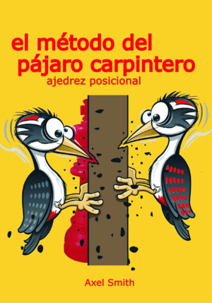 EL MTODO DEL PJARO CARPINTERO: AJEDREZ POSICIONAL